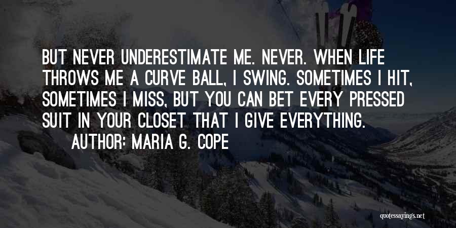 Sometimes Life Throws Quotes By Maria G. Cope