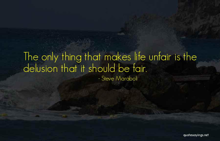 Sometimes Life's Not Fair Quotes By Steve Maraboli Sometimes Life's Not Fair Quotes By Steve Maraboli