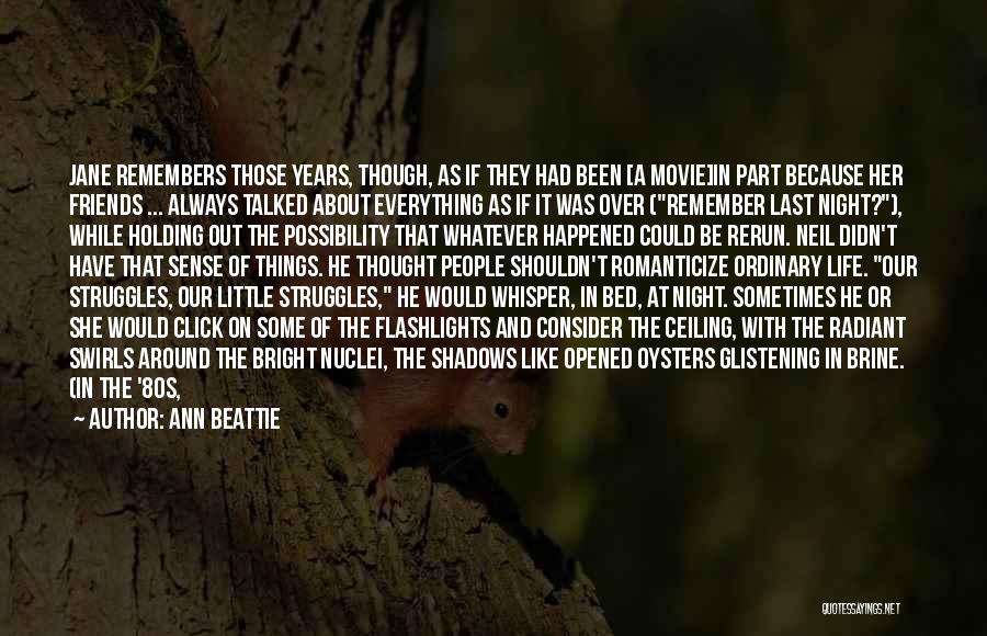 Sometimes Little Things Life Quotes By Ann Beattie