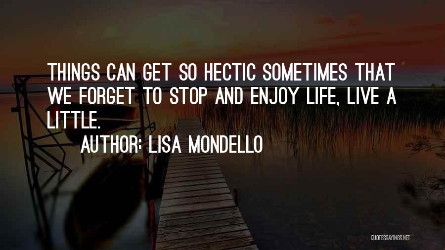 Sometimes Little Things Life Quotes By Lisa Mondello