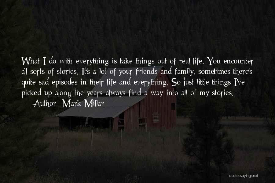 Sometimes Little Things Life Quotes By Mark Millar
