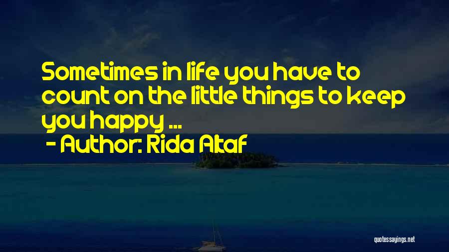 Sometimes Little Things Life Quotes By Rida Altaf