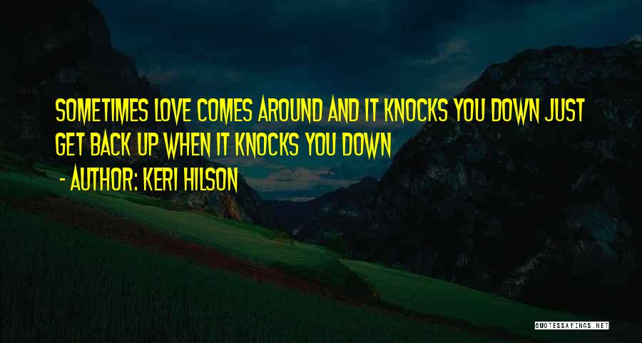 Sometimes Love Comes Around Quotes By Keri Hilson