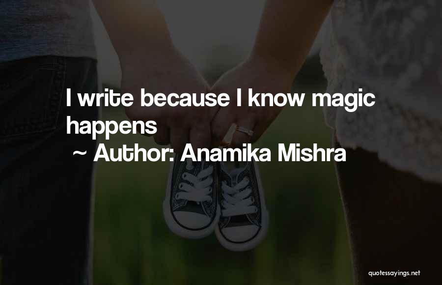 Sometimes Magic Happens Quotes By Anamika Mishra