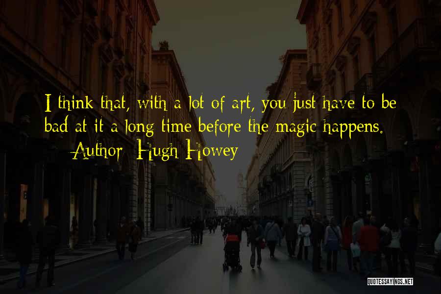 Sometimes Magic Happens Quotes By Hugh Howey