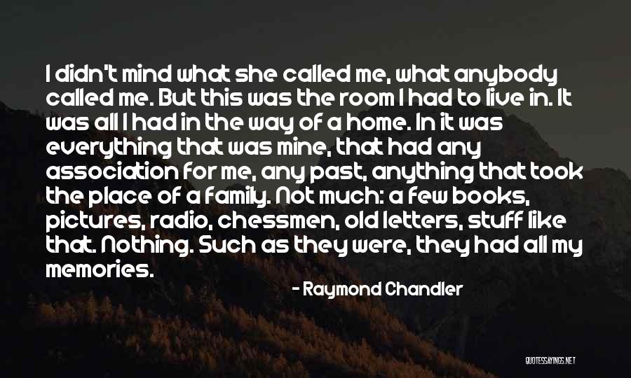 Sometimes Memories Hurts Quotes By Raymond Chandler Sometimes Memories Hurts Quotes By Raymond Chandler