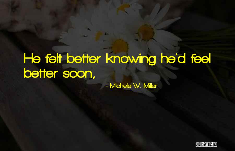 Sometimes Not Knowing Is Better Than Knowing Quotes By Michele W. Miller Sometimes Not Knowing Is Better Than Knowing Quotes By Michele W. Miller