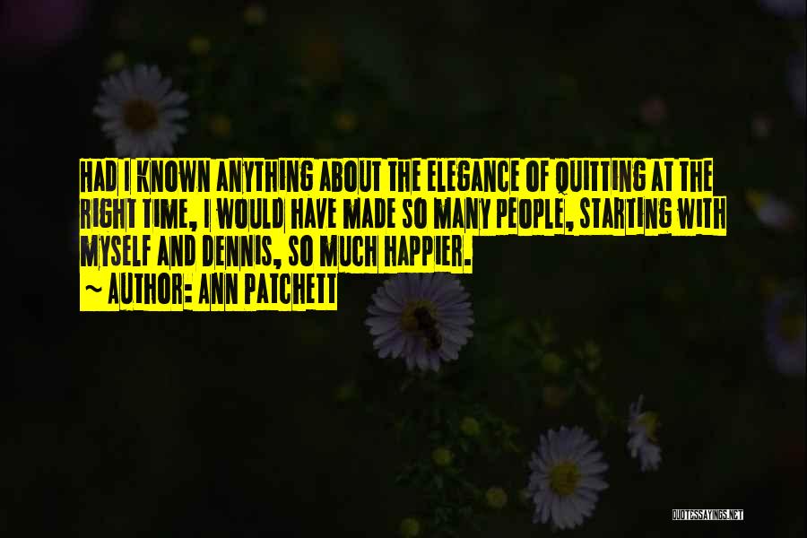 Sometimes Quitting Is The Right Thing To Do Quotes By Ann Patchett