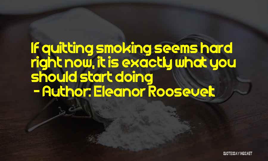 Sometimes Quitting Is The Right Thing To Do Quotes By Eleanor Roosevelt