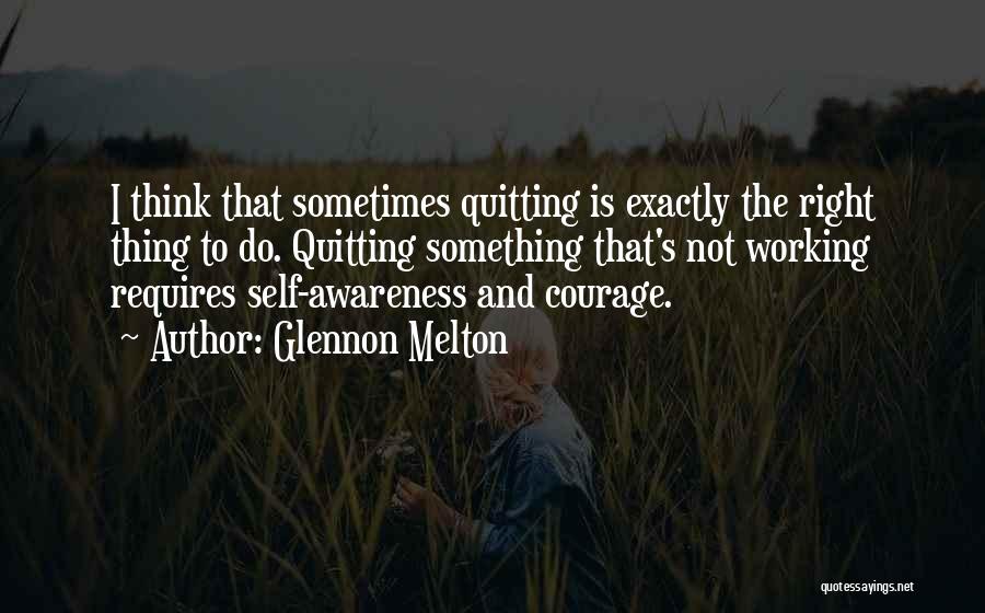 Sometimes Quitting Is The Right Thing To Do Quotes By Glennon Melton