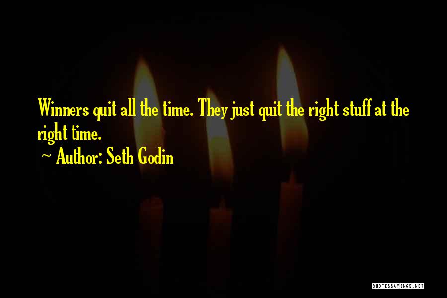 Sometimes Quitting Is The Right Thing To Do Quotes By Seth Godin