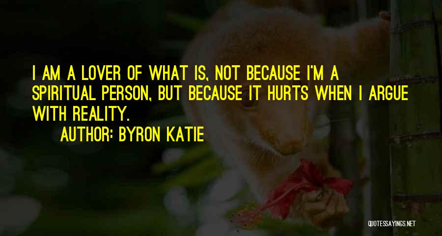 Sometimes Reality Hurts Quotes By Byron Katie
