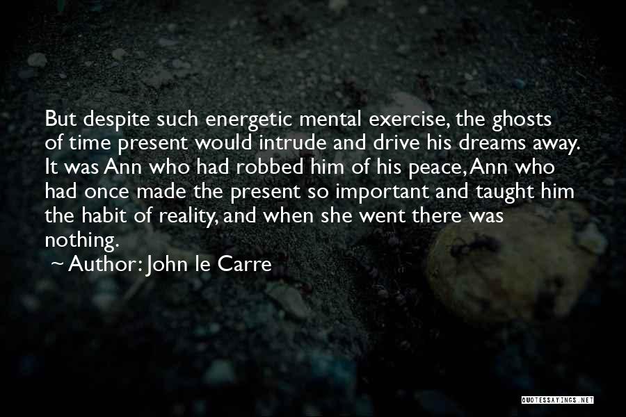 Sometimes Reality Hurts Quotes By John Le Carre