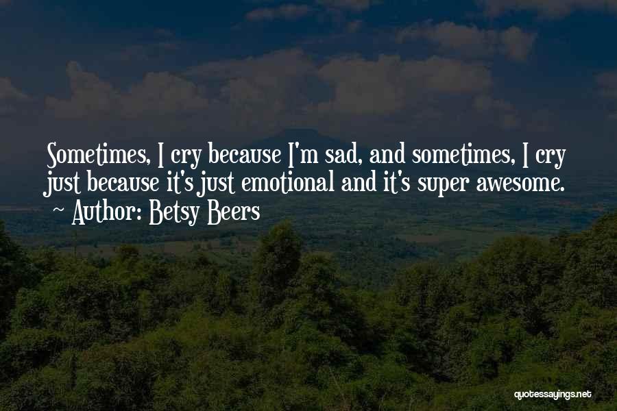 Sometimes Sad Quotes By Betsy Beers
