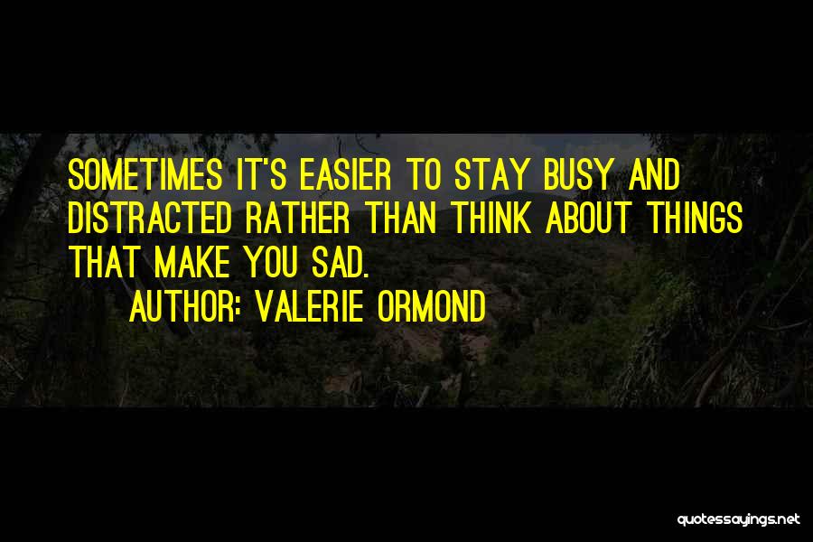 Sometimes Sad Quotes By Valerie Ormond