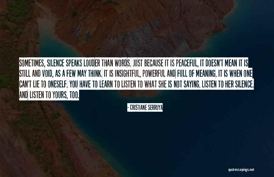 Sometimes Silence Speaks Louder Than Words Quotes By Cristiane Serruya Sometimes Silence Speaks Louder Than Words Quotes By Cristiane Serruya