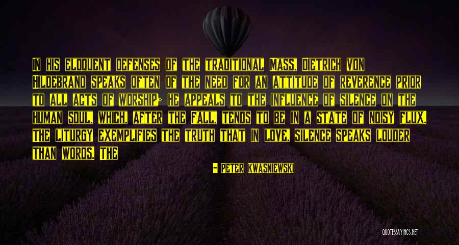 Sometimes Silence Speaks Louder Than Words Quotes By Peter Kwasniewski Sometimes Silence Speaks Louder Than Words Quotes By Peter Kwasniewski