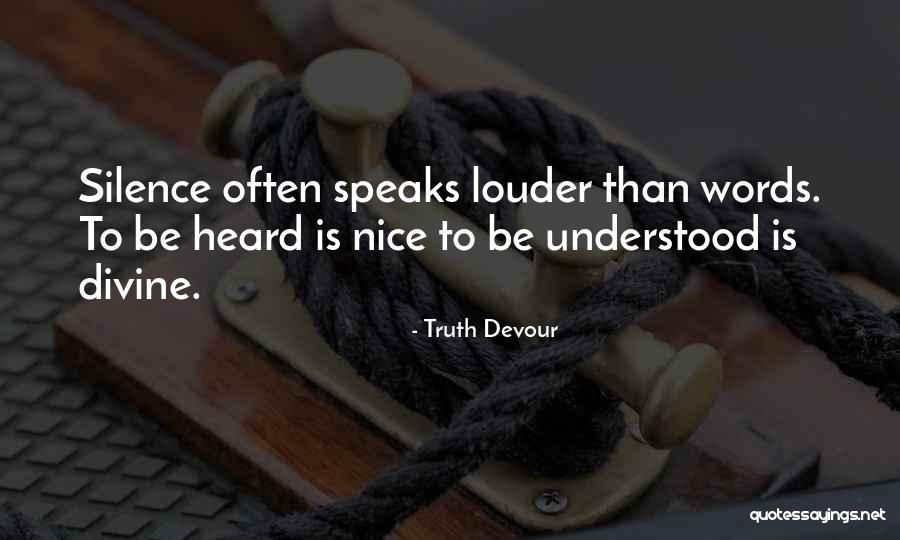 Sometimes Silence Speaks Louder Than Words Quotes By Truth Devour Sometimes Silence Speaks Louder Than Words Quotes By Truth Devour