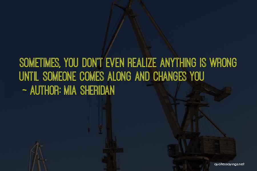 Sometimes Someone Comes Along Quotes By Mia Sheridan