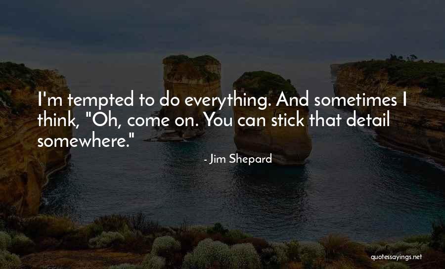 Sometimes Somewhere Quotes By Jim Shepard