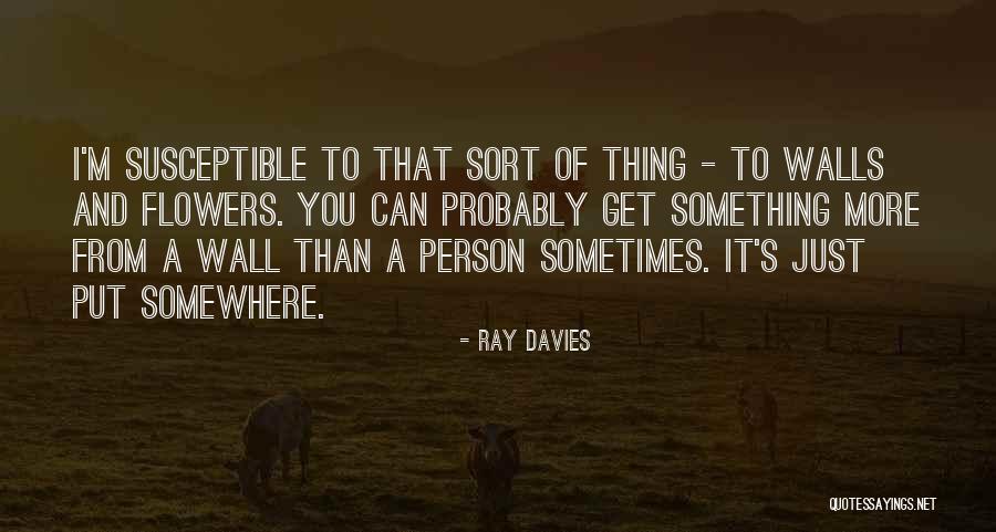 Sometimes Somewhere Quotes By Ray Davies Sometimes Somewhere Quotes By Ray Davies