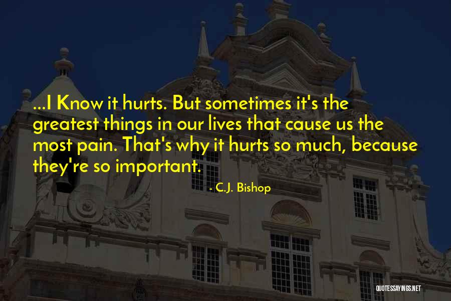 Sometimes That Hurts Quotes By C.J. Bishop