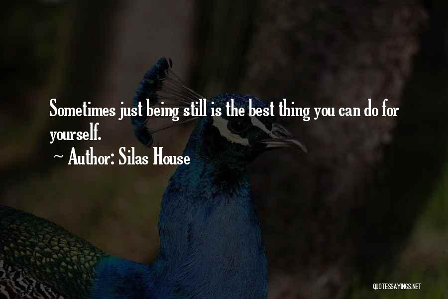 Sometimes The Best Thing You Can Do Quotes By Silas House