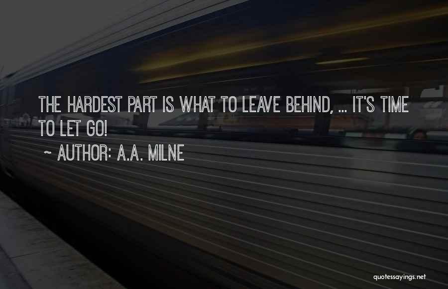 Sometimes The Hardest Thing Is Letting Go Quotes By A.A. Milne