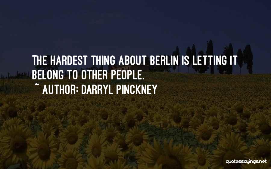 Sometimes The Hardest Thing Is Letting Go Quotes By Darryl Pinckney