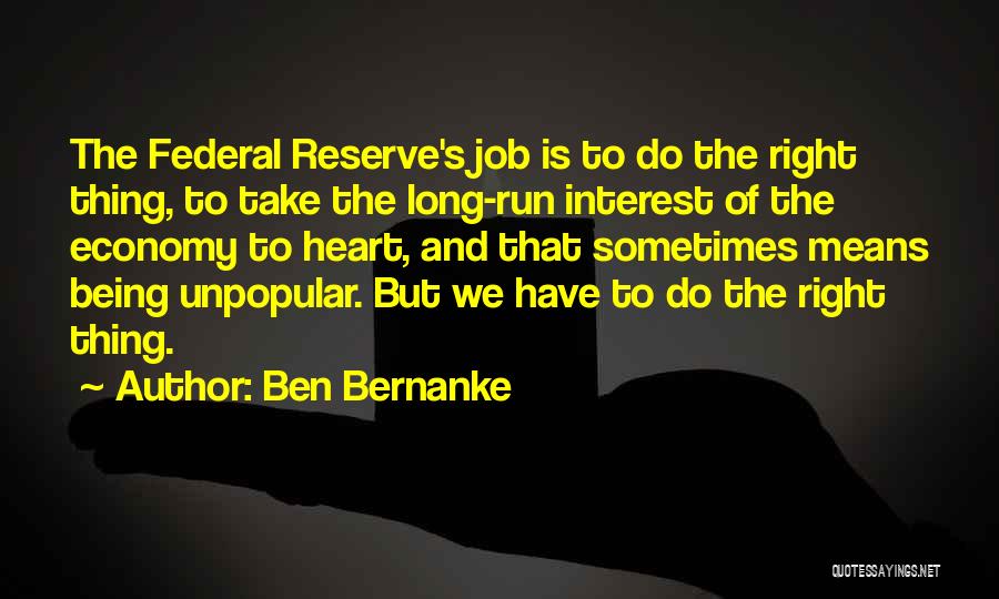 Sometimes The Right Thing To Do Quotes By Ben Bernanke