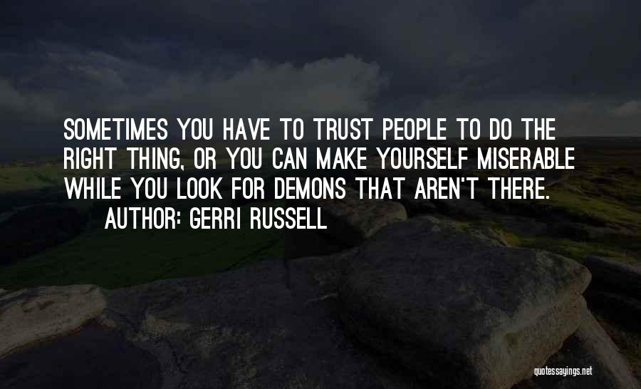 Sometimes The Right Thing To Do Quotes By Gerri Russell