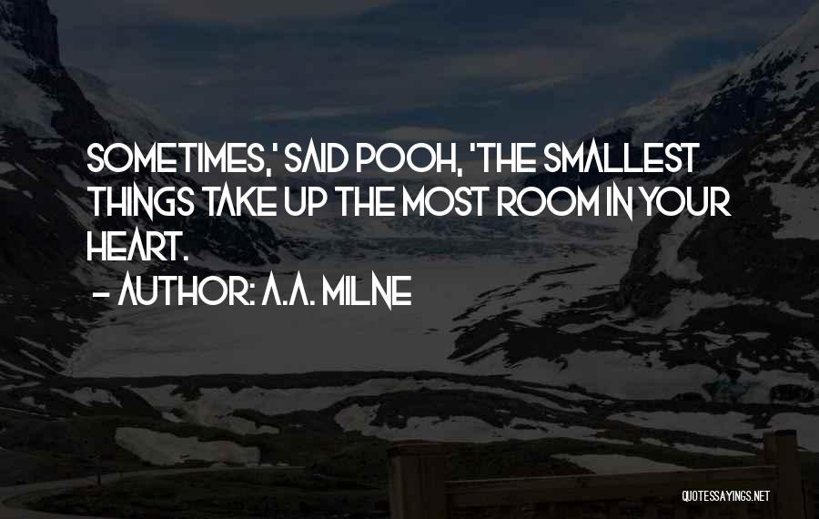 Sometimes The Smallest Things Quotes By A.A. Milne