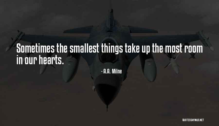 Sometimes The Smallest Things Quotes By A.A. Milne