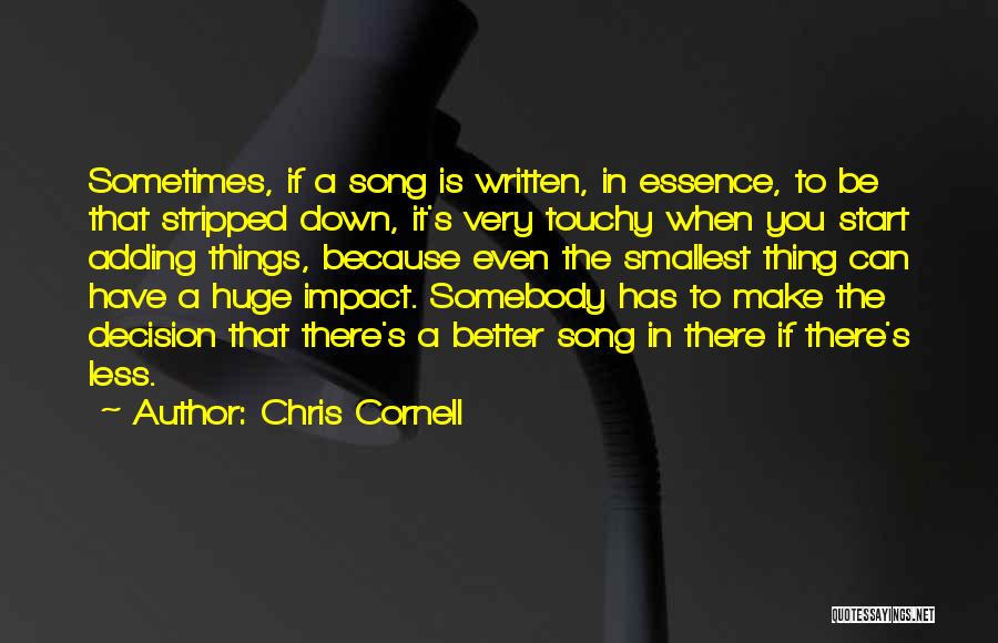Sometimes The Smallest Things Quotes By Chris Cornell