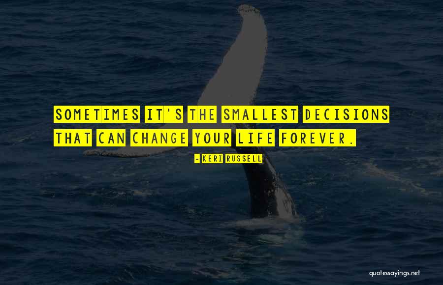 Sometimes The Smallest Things Quotes By Keri Russell Sometimes The Smallest Things Quotes By Keri Russell