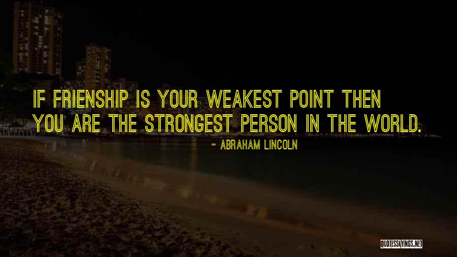 Sometimes The Strongest Person Quotes By Abraham Lincoln