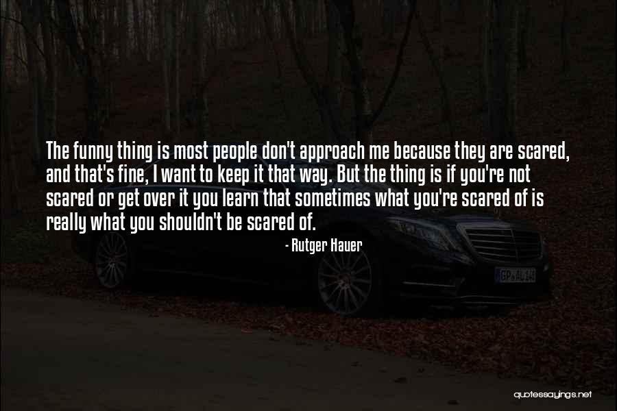 Sometimes The Thing You Want The Most Quotes By Rutger Hauer Sometimes The Thing You Want The Most Quotes By Rutger Hauer