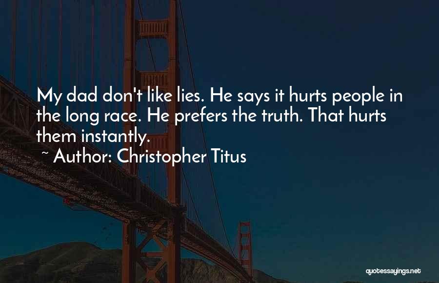 Sometimes The Truth Hurts More Than Lies Quotes By Christopher Titus