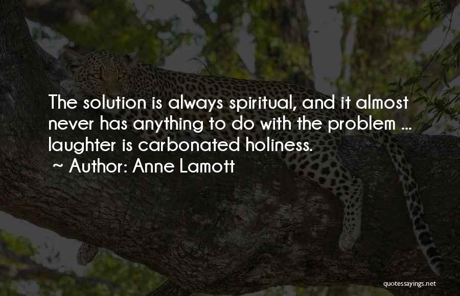 Sometimes There Is No Solution Quotes By Anne Lamott