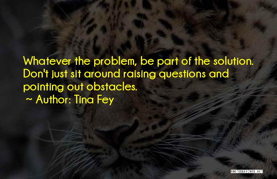 Sometimes There Is No Solution Quotes By Tina Fey