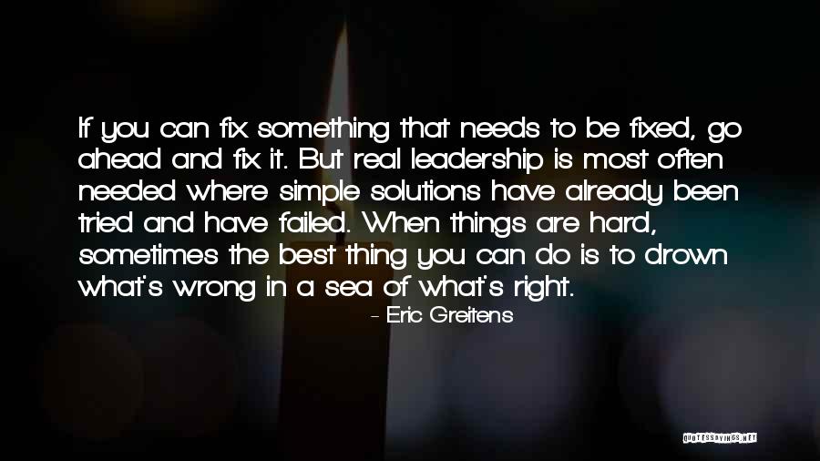 Sometimes Things Are Hard Quotes By Eric Greitens Sometimes Things Are Hard Quotes By Eric Greitens