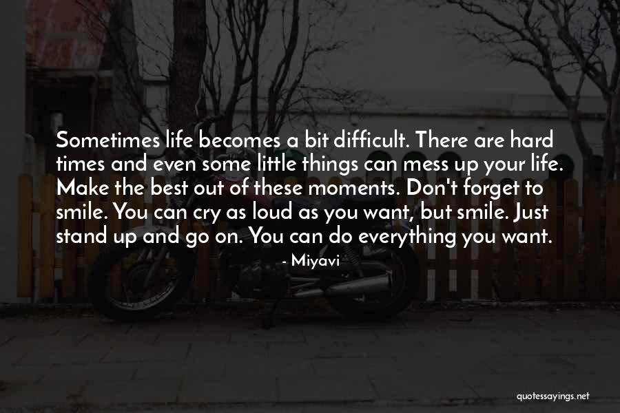 Sometimes Things Are Hard Quotes By Miyavi Sometimes Things Are Hard Quotes By Miyavi