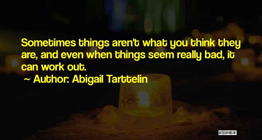 Sometimes Things Aren't What They Seem Quotes By Abigail Tarttelin