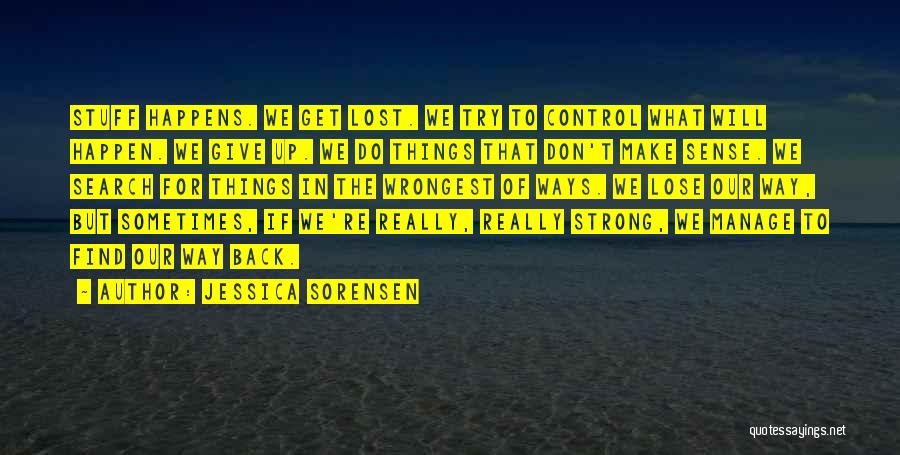 Sometimes Things Don't Make Sense Quotes By Jessica Sorensen