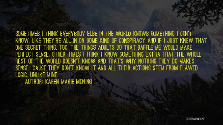 Sometimes Things Don't Make Sense Quotes By Karen Marie Moning