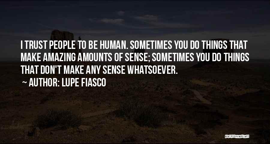 Sometimes Things Don't Make Sense Quotes By Lupe Fiasco