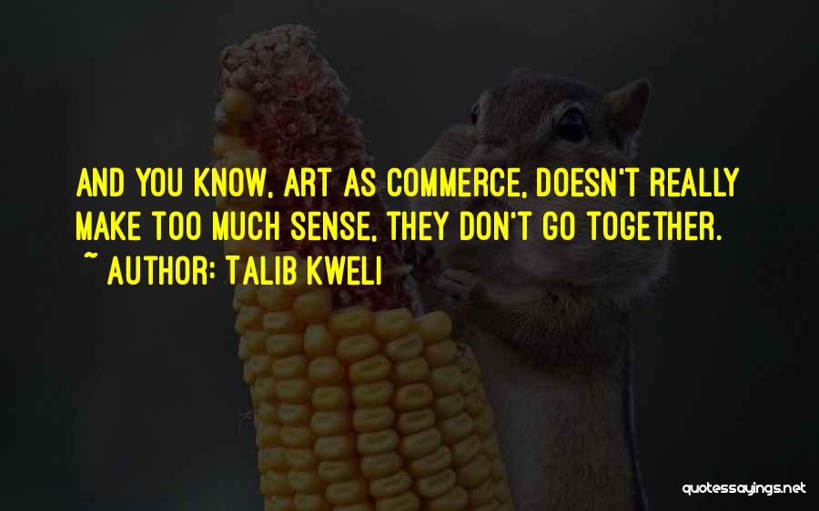 Sometimes Things Don't Make Sense Quotes By Talib Kweli