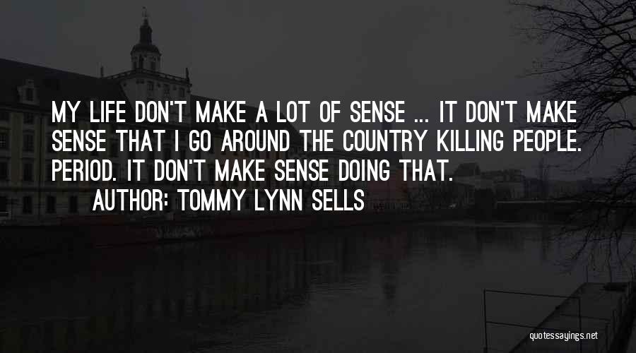 Sometimes Things Don't Make Sense Quotes By Tommy Lynn Sells