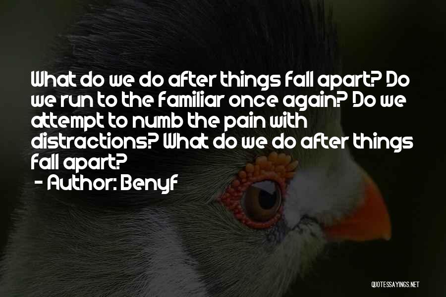 Sometimes Things Fall Apart Quotes By Benyf