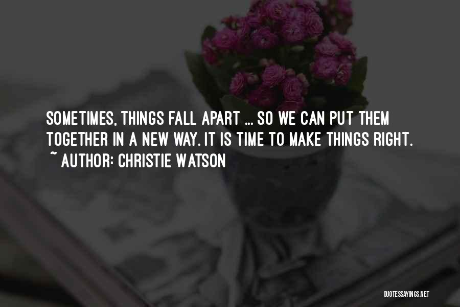 Sometimes Things Fall Apart Quotes By Christie Watson